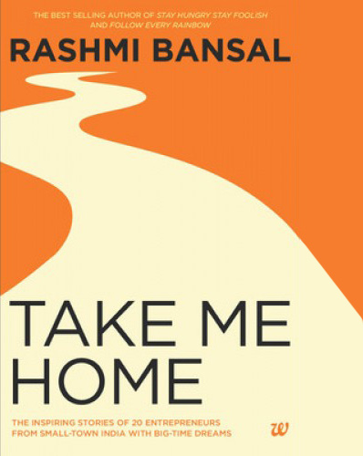 Rashmi Bansal, Take me Home (2014)